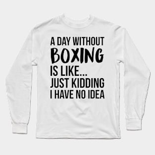 A Day Without boxing Long Sleeve T-Shirt